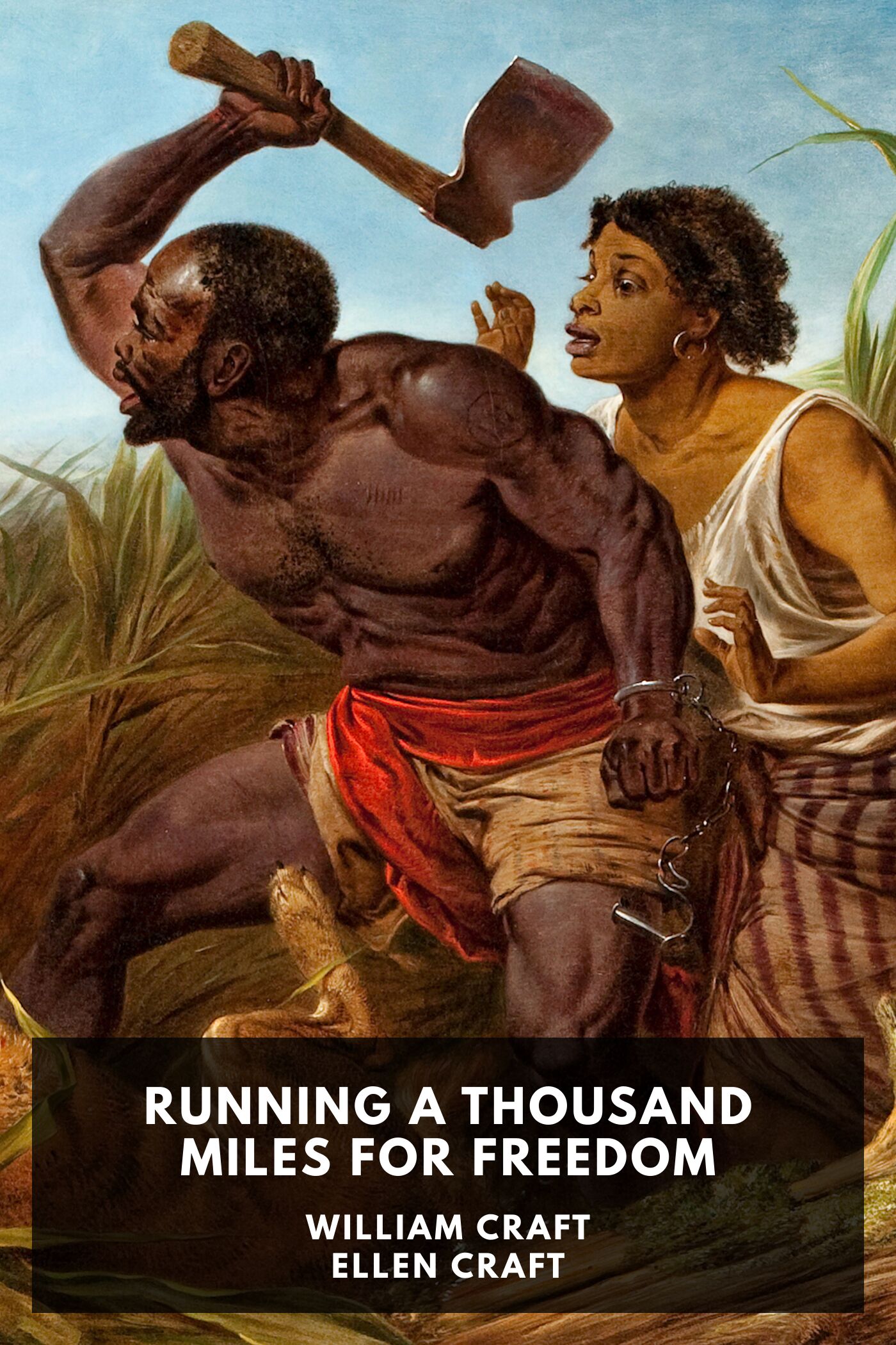 Running a Thousand Miles for Freedom Or, The Escape of William and Ellen Craft from Slavery