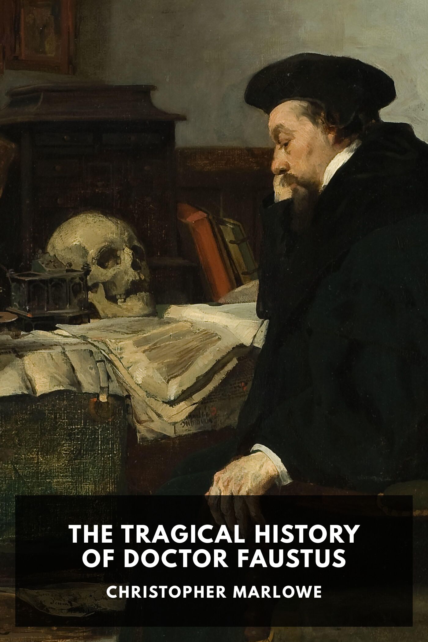 The Tragical History of Doctor Faustus From the Quarto of 1604