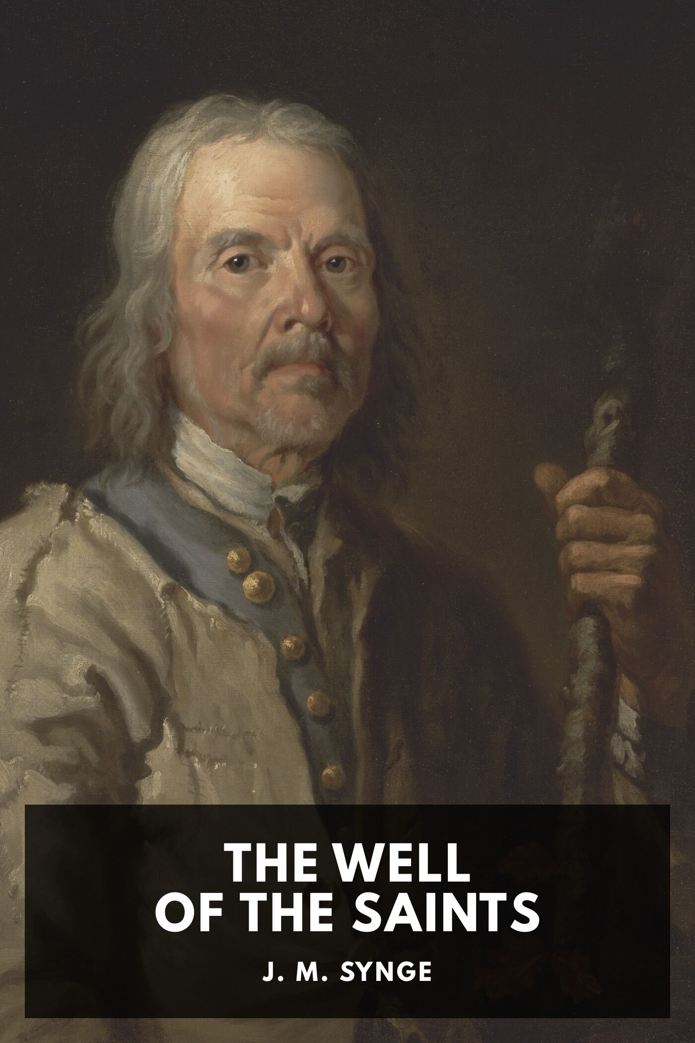 The Well of the Saints: A Comedy in Three Acts