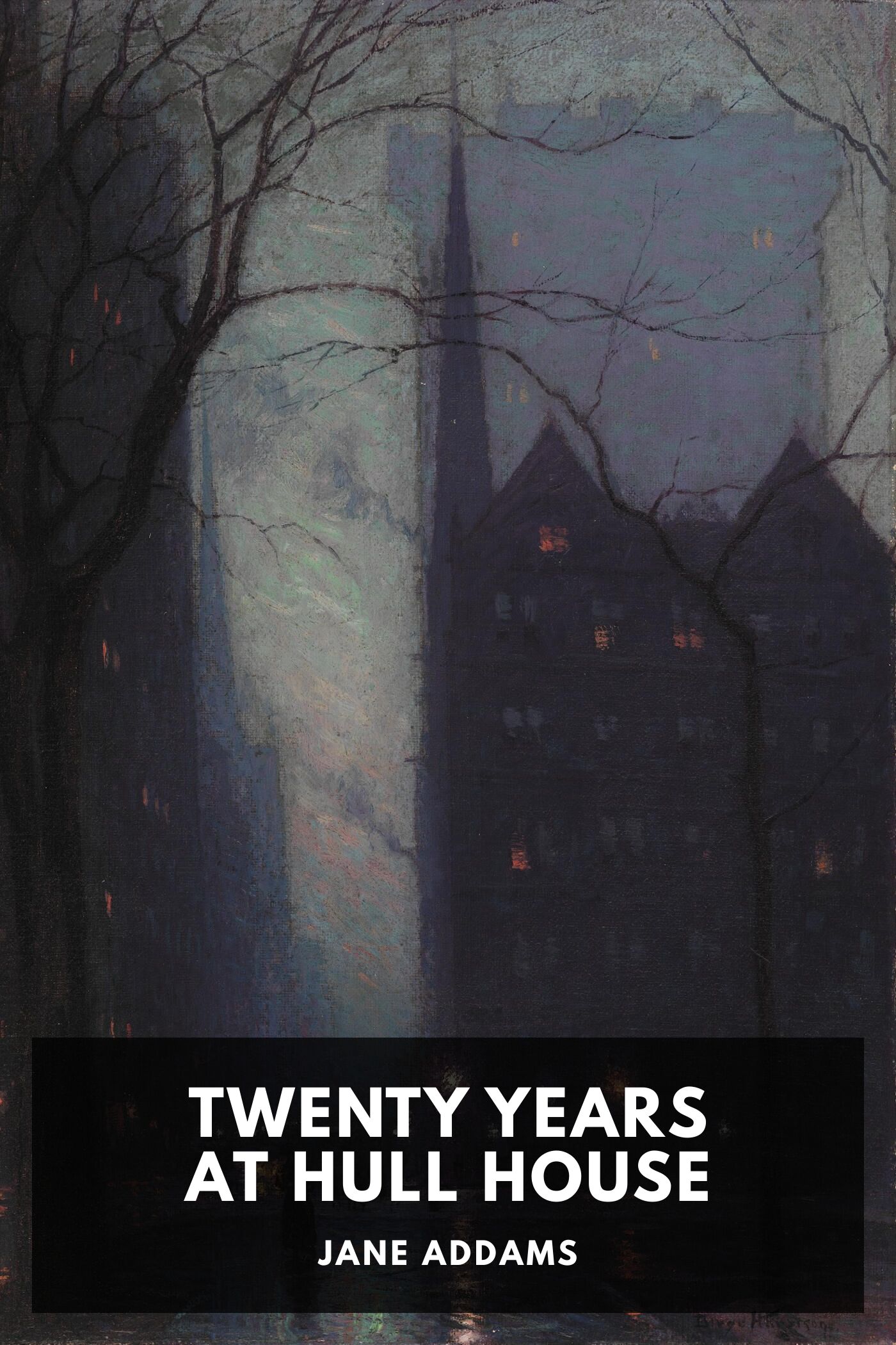 Twenty Years at Hull House; with Autobiographical Notes