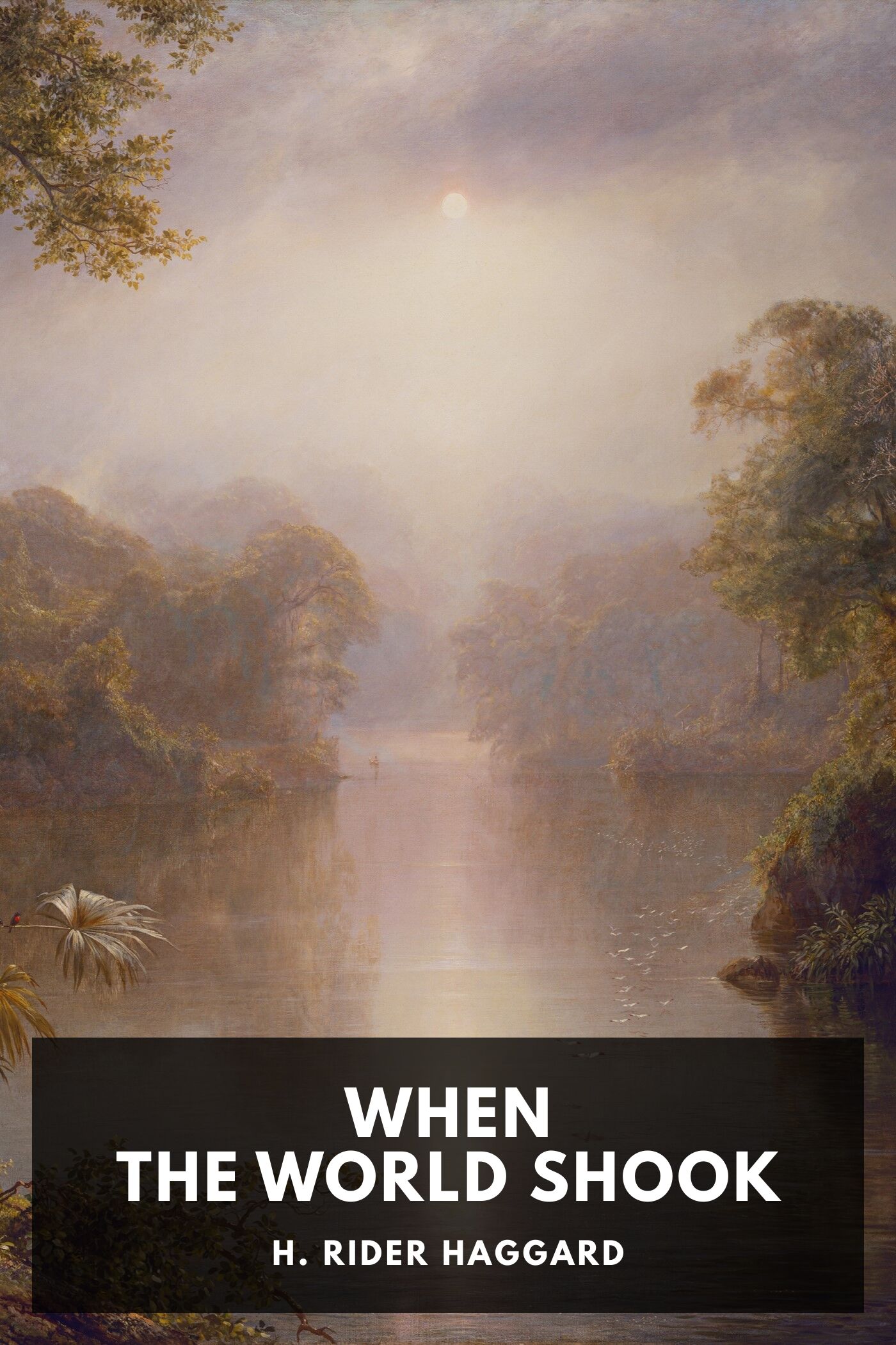 When the World Shook Being an Account of the Great Adventure of Bastin, Bickley and Arbuthnot