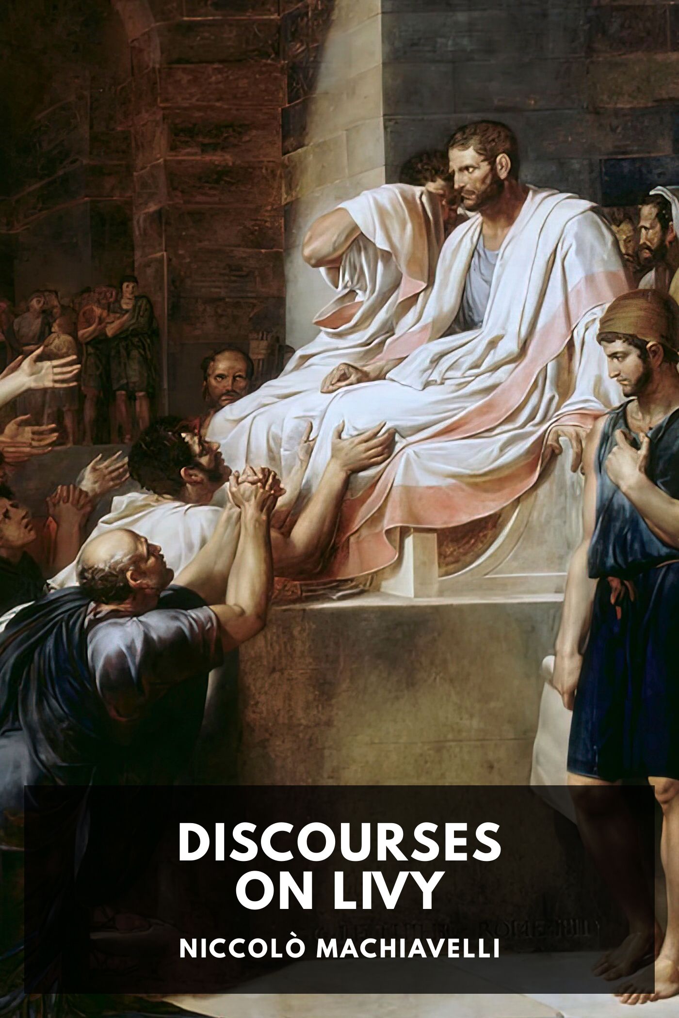 Discourses on the First Decade of Titus Livius