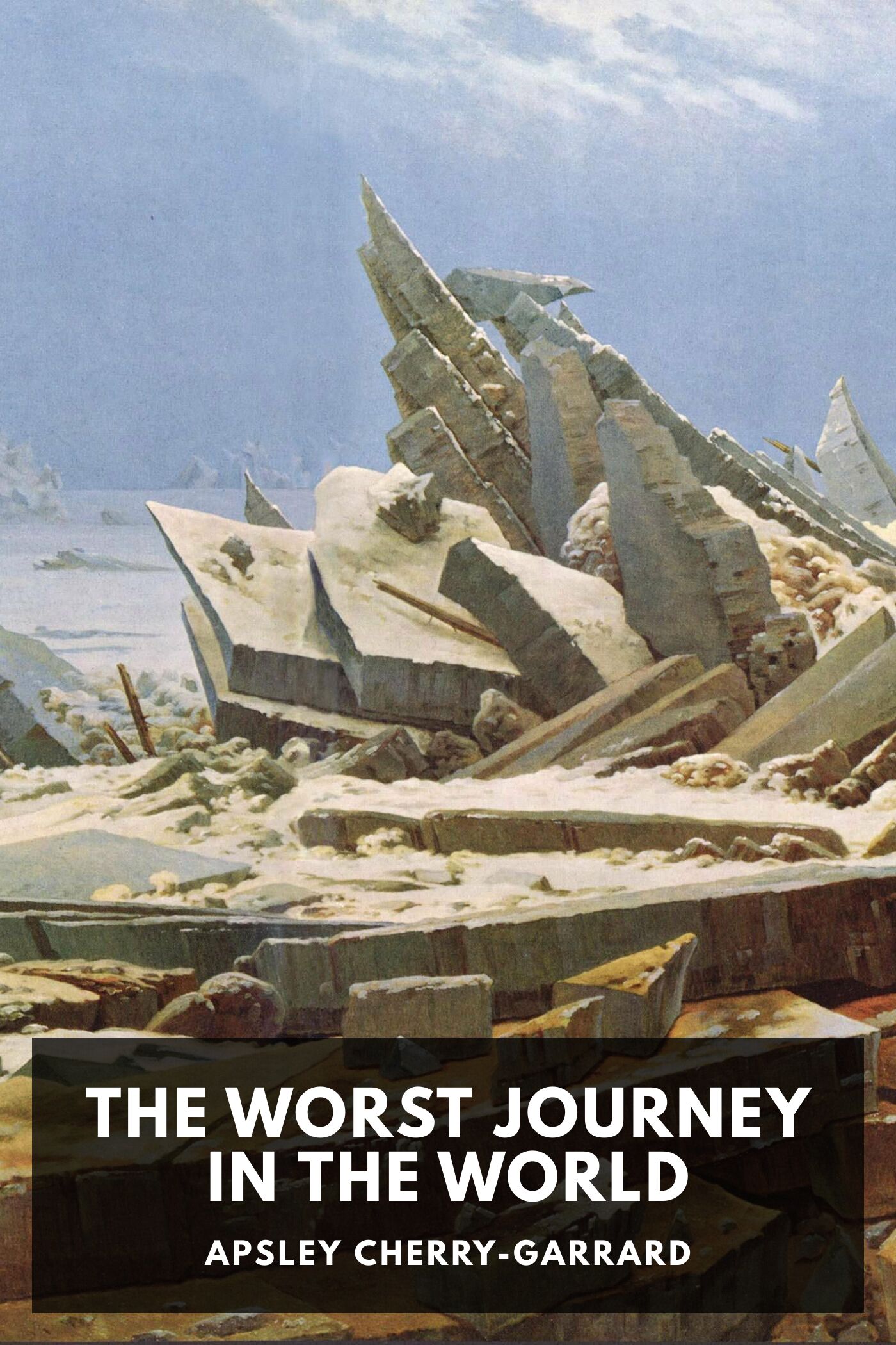 The Worst Journey in the World: Antarctic, 1910-1913