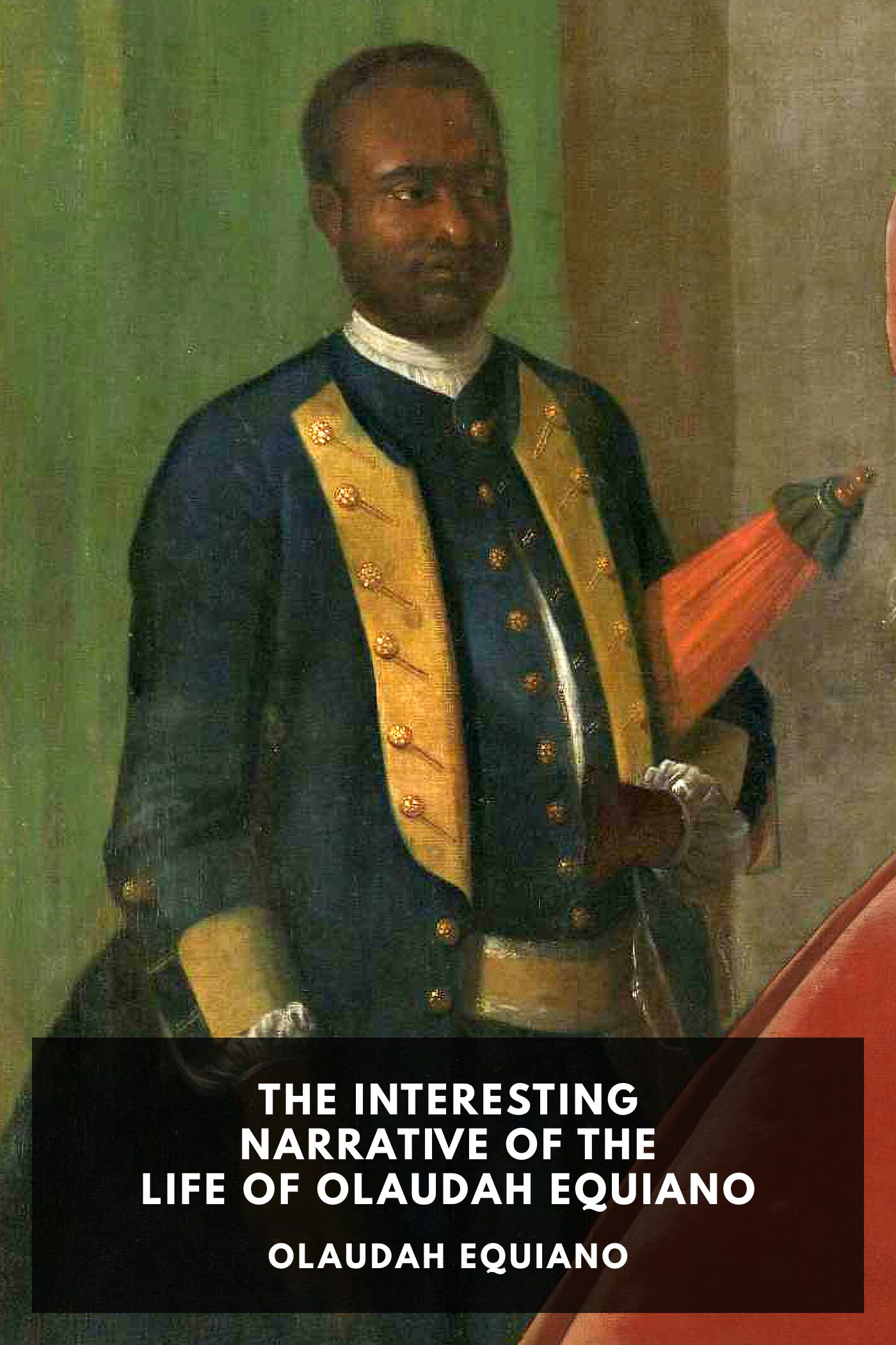 The Interesting Narrative of the Life of Olaudah Equiano, Or Gustavus Vassa, The African Written By Himself