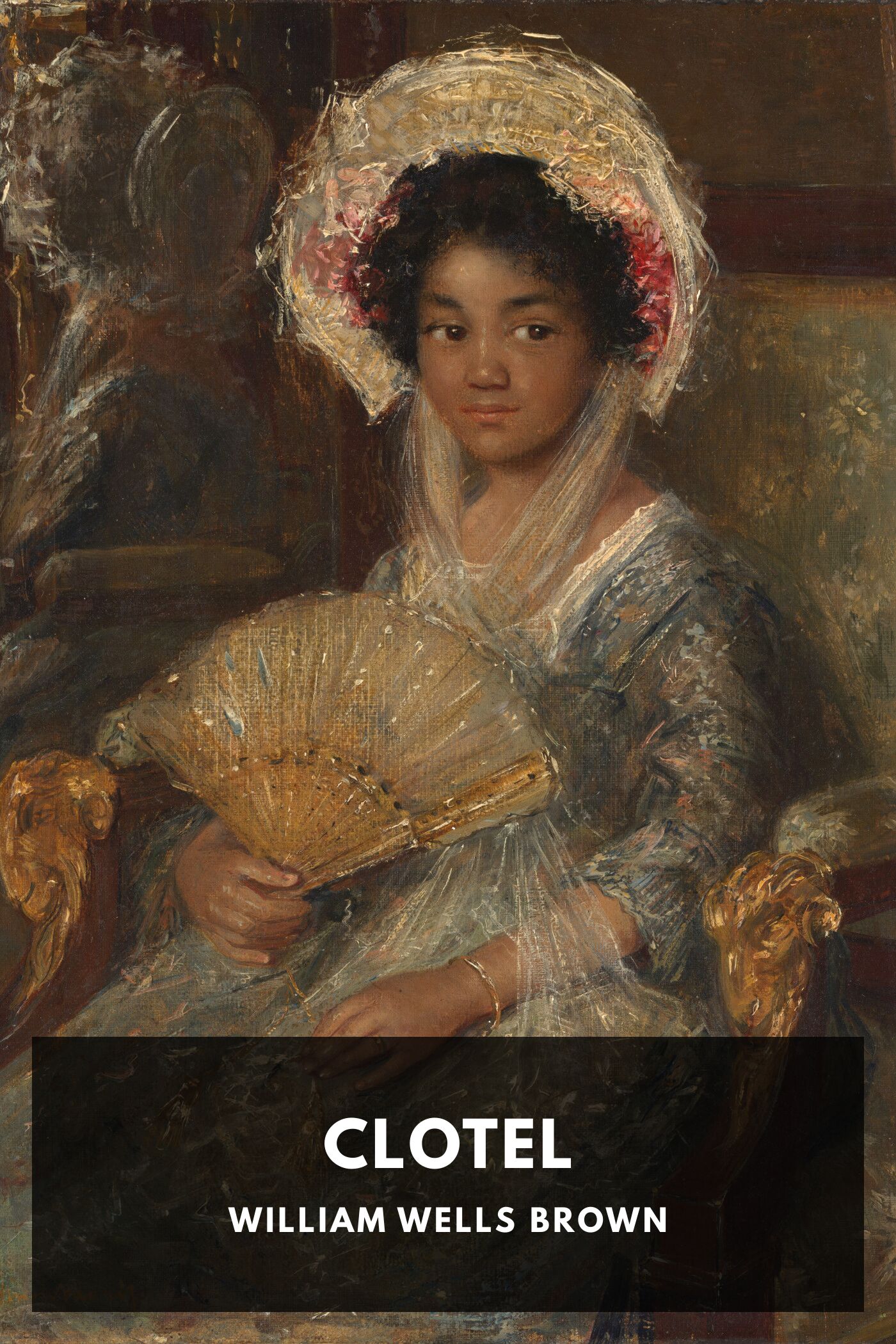 Clotel; Or, The President's Daughter