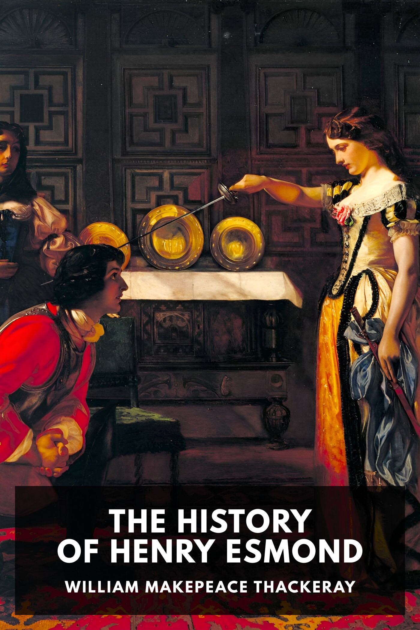 The History of Henry Esmond, Esq., a Colonel in the Service of Her Majesty Queen Anne