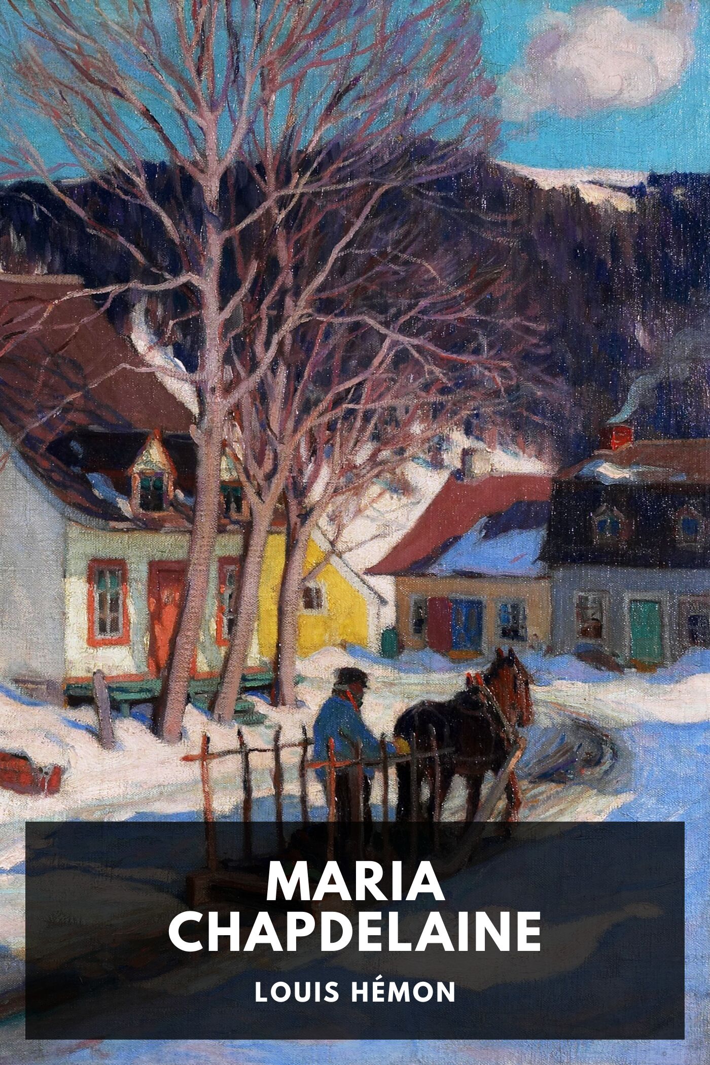 Maria Chapdelaine: A Tale of the Lake St. John Country